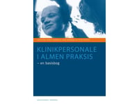 Klinikpersonale I Almen Praksis - En Basisbog | Frede Olesen Henrik Schroll Lars Foged Marianne Stubbe Østergaard Roar Maagaard Peter Vedsted Benny Ehrenreich Karsten Rejkjær Svendsen Jytte Schmidt Marianne Rosendal Monica D. Poulsen Mette Poulsen L