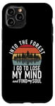 iPhone 11 Pro Into the Forest i go to lose my Mind Adventure Hiking Woods Case