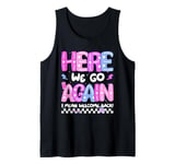 Here We Go Again I Mean Welcome Back Teacher Back To School Tank Top