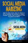 Social Media Marketing  Build Your Online Business, Brand and Influence In 2019 By Marketing And Advertising on Instagram, Facebook, YouTube, Twitter And Pinterest To Scale Your Audience An