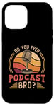 iPhone 12 Pro Max Do You Even Podcast Bro Loves Podcast Microphone Podcasting Case