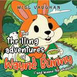 The thrilling adventures of Wayne Bunny (*and Winnie the whippet) (häftad, eng)