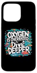 Coque pour iPhone 15 Pro Max Funny Scuba Diver Oxygen est surestimé Dive Deep Diving