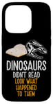 Coque pour iPhone 14 Pro Les dinosaures n'ont pas lu, regardez ce qui leur est arrivé, Bookworm