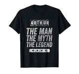 Arthur The Man The Myth The Legend First Name Arthur T-Shirt