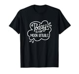 Today Is for Moon Rituals Spirituality Magic T-Shirt