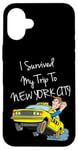 Coque pour iPhone 16 Plus I Survived My Trip To New York City Funny Sarcastic NYC Taxi