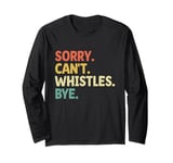 Sorry Can't Whistle Bye Referee Referees Game Sports Long Sleeve T-Shirt