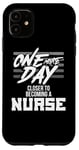 iPhone 11 Nursing Student One More Day Closer Becoming a Nurse Case