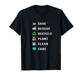 Climate Change Save Rescue Recycle Plant Clean Care T-Shirt