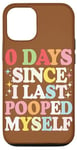 Coque pour iPhone 12/12 Pro 0 Days Since I Last Pooped Myself Humour Meme