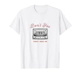 Don't You Forget About Me Cassette Tape Vintage 70s 80s 90s T-Shirt