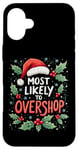 iPhone 16 Plus Sarcastic Most Likely To Overshop Fun Christmas Shopping Case