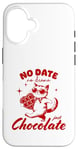 iPhone 16 Funny Single Saying No Date No Drama Just Chocolate Cat Case