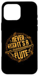 iPhone 16 Pro Max Piccoloist Never say it´s a flute Instrument Piccolo Case