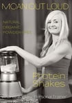 Createspace Independent Publishing Platform Andrea Barkley Moan Out Loud Protein Shakes: Natural, Organic, Powder-Free