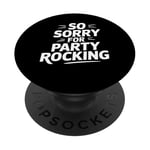 Party Rocking So Sorry for Party Rocking Funny Party RockING PopSockets Adhesive PopGrip