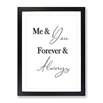 Me And You Forever And Always Typography Quote Framed Wall Art Print, Ready to Hang Picture for Living Room Bedroom Home Office Décor, Black A2 (64 x 46 cm)