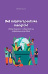 Det miljøterapeutiske mangfold - viktige begreper i miljøarbeid og miljøterapeutiske tiltak