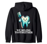 Valentines Day Tooth Brush We Belong Together Dental Dentist Zip Hoodie