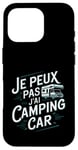 Coque pour iPhone 16 Pro Je Peux Pas J’ai Camping Car Homme Humour Retraite Cadeau