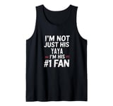 I'm Not Just His Yaya I'm His Number 1 Fan Tank Top