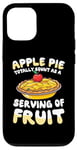 iPhone 12/12 Pro Apple Pie Totally Count As A Serving Of Fruit Case