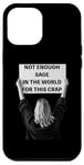 iPhone 12 Pro Max Not Enough Sage in the World Funny Disappointed Case