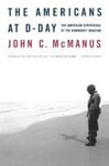 The Americans at D-Day: The American Experience at the Normandy Invasion