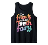 Dentist I'M Friends With The Tooth Fairy Tank Top