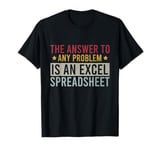 The Answer To Any Problem Is An Excel Spreadsheet Vintage T-Shirt