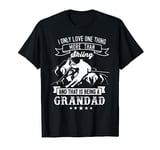 I only love one thing more than skiing grandad Ski Gift T-Shirt