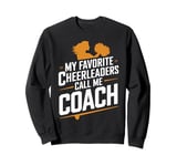 My Favorite Cheerleaders Call Me Coach Design Sweatshirt