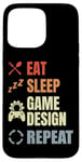 Coque pour iPhone 15 Pro Max Eat Sleep Game Design Repeat Video Game Producer