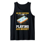 Air Hockey Player - Do not disturb I am playing Air Hockey Tank Top