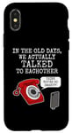 iPhone X/XS Phone Funny, In The Old Days We Actually Talked To Eachother Case