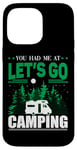 iPhone 14 Pro Max You Had Me At Let's Go Camping Motorhome Campervan Girl Case