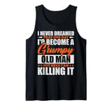 I Never Dreamed That I'd Become A Grumpy Old Man Funny Tank Top