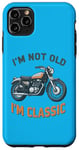 Coque pour iPhone 11 Pro Max I'm Not Old I'm Classic Retro Biker Moto Vintage