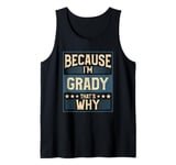 Mens Men Because I'm Grady That's Why Man Name Tank Top