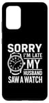 Coque pour Galaxy S20+ Collecteur de montres humoristique « My Husband Saw A Watch »