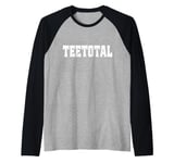 Teetotal Sobriety Anonymous Alcoholics NA Living Sober Raglan Baseball Tee