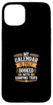 Coque pour iPhone 15 Plus Mon calendrier est entièrement réservé avec des excursions de camping