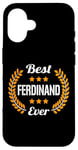 iPhone 16 Best Ferdinand Ever Funny Saying First Name Ferdinand Case