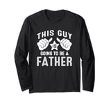 This Guy Is Going To Be A Father Long Sleeve T-Shirt