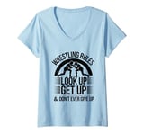 Womens Wrestling Rules Look Up Get Up And Don't Ever Give Up V-Neck T-Shirt