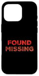 iPhone 16 Pro People Funny Word Quotes Two Words Of The Found Missing Case