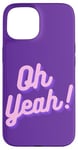 iPhone 15 Oh yeah design for optimistic girls and women. Case