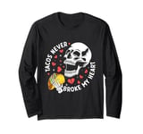 Tacos Never Broke My Heart Mexico Cinco De Mayo Party Long Sleeve T-Shirt