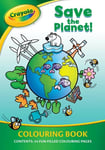 Crayola Save The Planet Childrens Colouring Activity Book Earth Eco Warrior